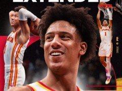 NBA老鹰队宣布：与前锋杰伦.约翰逊达成5年1.5亿美元全额续约合同 新秀提前续约